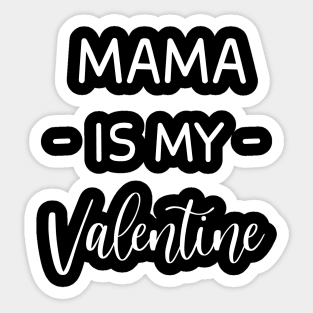 mama Is My Valentine , mama Lover , Funny Valentines , Valentines Day , mama lover, Fur mama For Life, mama Valentine Sticker